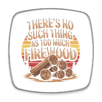 Il n’existe pas de trop de bois de chauffage - Magnet carré - blanc - Devant