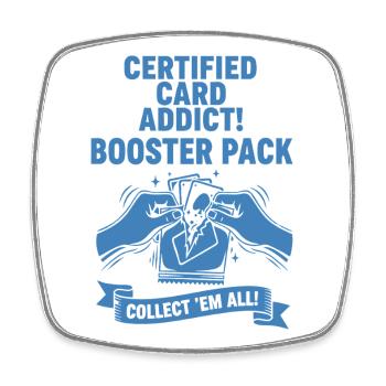 Certified Card Addict Booster Pack Collect Em All - Square fridge magnet - white - Front
