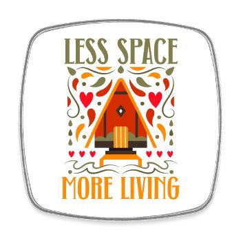 Tiny House Less Space More Living - Square fridge magnet - white - Front