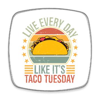 live everyday like it's taco Tuesday - Viereckiger Kühlschrankmagnet - Weiß - Vorne