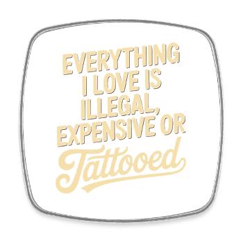 Everything I Love Is Tattooed Tätowiert Tattoo - Viereckiger Kühlschrankmagnet - Weiß - Vorne