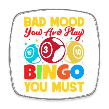 Bingo Game Bad Mood Yor Are Play Bingo - Square fridge magnet - white - Front