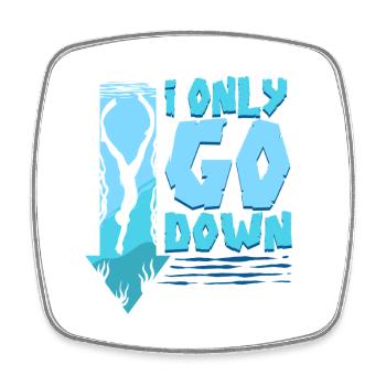 Diver Scuba Diving Diving I Only Go Down - Square fridge magnet - white - Front