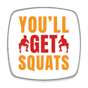 Fitness Fanatics You´ll Get Squats Calisthenics - Viereckiger Kühlschrankmagnet - Weiß - Vorne