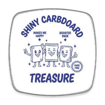 Shiny Cardboard Treasure Makes Happy Booster Pack - Square fridge magnet - white - Front