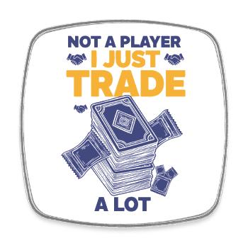 Not A Player I Just Trade A Lot Trading Card - Square fridge magnet - white - Front