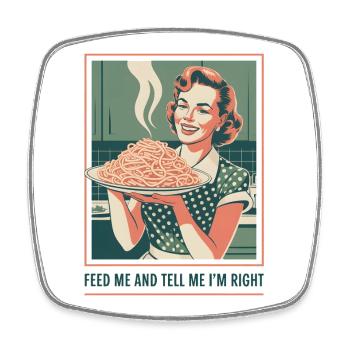 Feed me, I'm right | Pasta Humor - Square fridge magnet - white - Front
