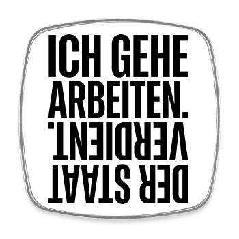 I go to work, the state earns - Square fridge magnet - white - Front