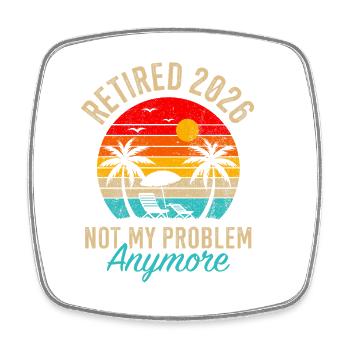 Retraité 2026 n’est plus mon problème - Magnet carré - blanc - Devant