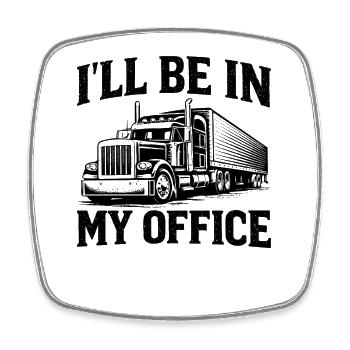 Truck Driver, Trucker, I'll be in my office - Square fridge magnet - white - Front
