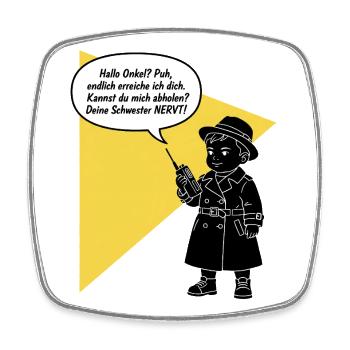 Hello uncle - pick up? Your sister is funny annoying - Square fridge magnet - white - Front