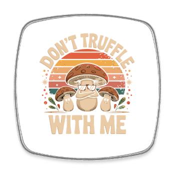 Dont Truffle With Me Lustiger Pilz Spruch Retro - Viereckiger Kühlschrankmagnet - Weiß - Vorne