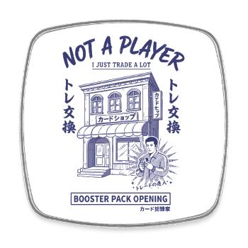 Not A Player I Just Trade A Lot Booster Pack - Square fridge magnet - white - Front