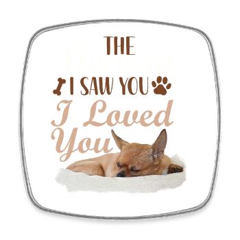 Chihuahua Chihuahueño The Moment I - Square fridge magnet - white - Front