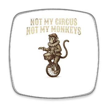 Not my circus, not my monkeys - Square fridge magnet - white - Front