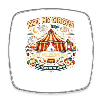 Not my circus, not my monkeys, I know al - Square fridge magnet - white - Front
