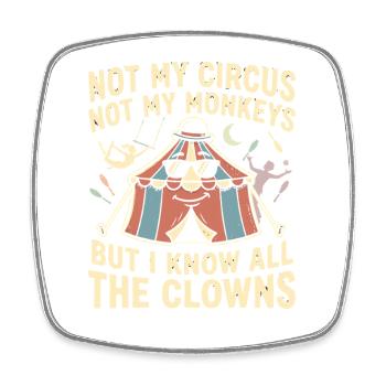 Not my circus, not my monkeys, I know al - Square fridge magnet - white - Front