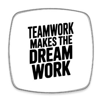 Teamwork Makes the Dream Work - Square fridge magnet - white - Front