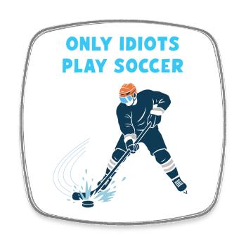 Hockey sur glace : seuls les idiots jouent au football ! - Magnet carré - blanc - Devant