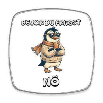 Bevor Du Fragst Nein - cooler Pinguin  - Viereckiger Kühlschrankmagnet - Weiß - Vorne
