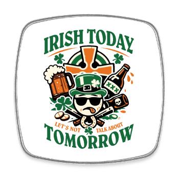 Irish Today | Nicht über Morgen reden | St Patrick - Viereckiger Kühlschrankmagnet - Weiß - Vorne