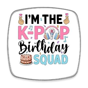 I'm The K-Pop Birthday Squad - Square fridge magnet - white - Front