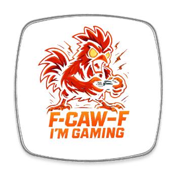 F-Caw-F I'm Gaming Humor Funny - Square fridge magnet - white - Front