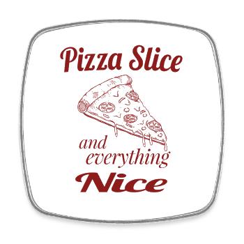 Pizza Slice and Everything Nice – Cute Pizza Humor - Square fridge magnet - white - Front