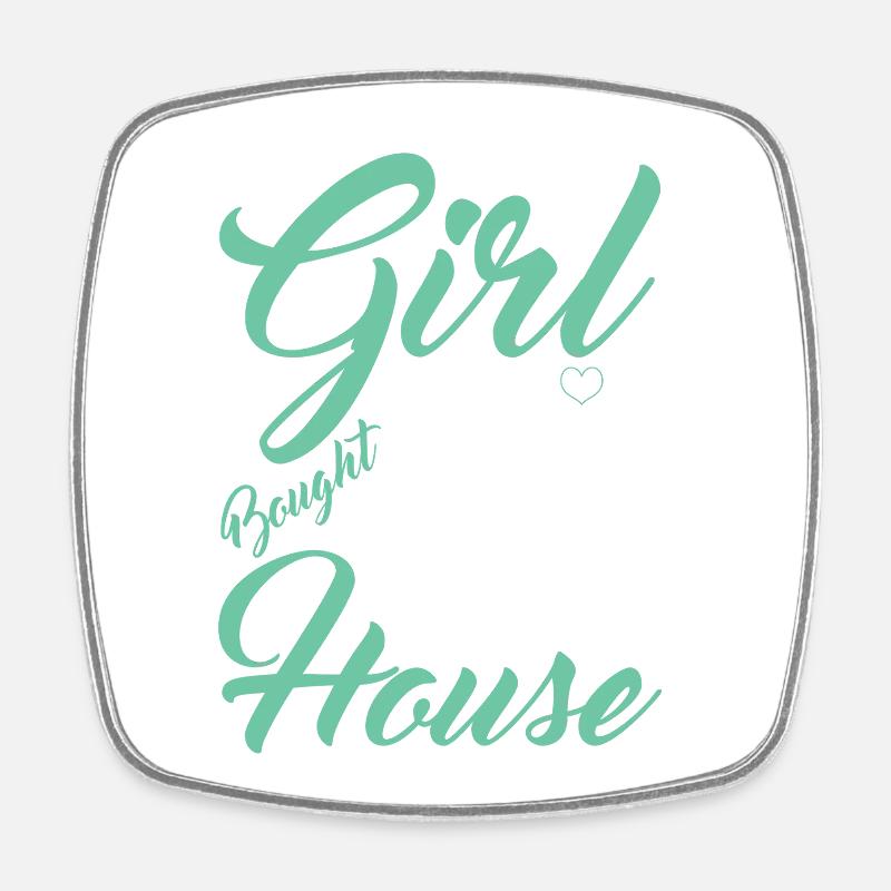 This girl bought her first home - Square fridge magnet - white