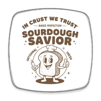 sourdough savior in crust we trust bread baking - Square fridge magnet - white - Front