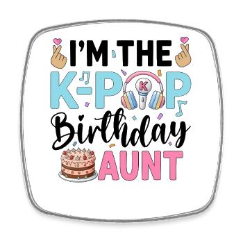 I'm The K-Pop Birthday Aunt - Square fridge magnet - white - Front
