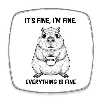Its Fine Im Fine Coffee Capybara Humor - Square fridge magnet - white - Front
