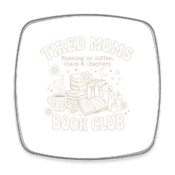 Tired Moms Book Club Shirt – Funny Mom Gift - Square fridge magnet - white - Front