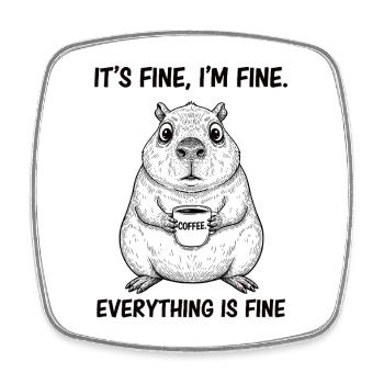 Its Fine Im Fine Coffee Capybara Humor - Square fridge magnet - white - Front