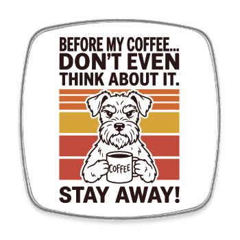 Before My Coffee Don’t Even Think About It - Square fridge magnet - white - Front
