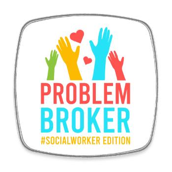 Social Worker Quote Problem Broker Social Work - Square fridge magnet - white - Front