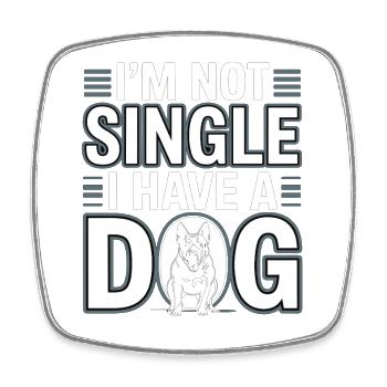 I'm Not Single – I Have a Dog - Square fridge magnet - white - Front