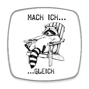 Mach ich... gleich... Waschbär - Viereckiger Kühlschrankmagnet - Weiß - Vorne