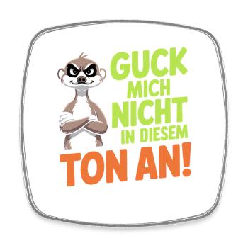 Guck Mich Nicht In Diesem Ton An Frech Büro Spruch - Viereckiger Kühlschrankmagnet - Weiß - Vorne