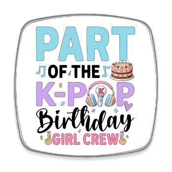 Part Of The K-Pop Birthday Girl Crew - Square fridge magnet - white - Front