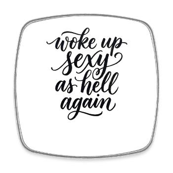 Woke up sexy as hell again – Funny, s - Square fridge magnet - white - Front