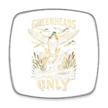 Duck Hunting Greenheads Only - Square fridge magnet - white - Front
