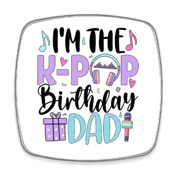 I'm The K Pop Birthday Dad - Viereckiger Kühlschrankmagnet - Weiß - Vorne