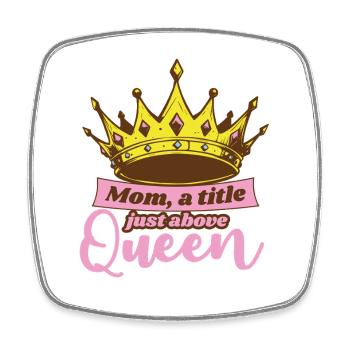 Mom Title Just Above Queen Mother's Day Gift - Square fridge magnet - white - Front