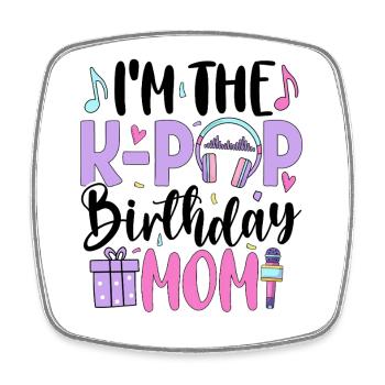 I'm The K Pop Birthday Mom - Square fridge magnet - white - Front