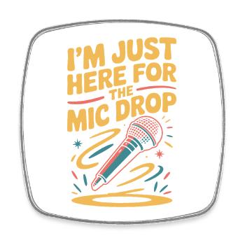 Ich bin nur hier für den Mic Drop - Viereckiger Kühlschrankmagnet - Weiß - Vorne