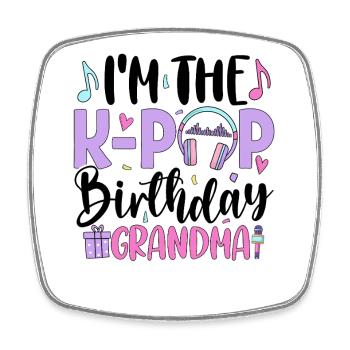 I'm The K Pop Birthday Grandma - Square fridge magnet - white - Front