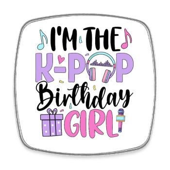Je suis la fille d’anniversaire de K Pop - Magnet carré - blanc - Devant