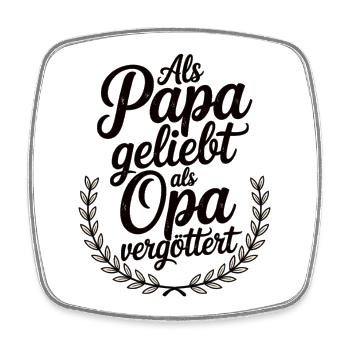 Opa T-Shirt – Als Papa geliebt als Opa vergöttert - Viereckiger Kühlschrankmagnet - Weiß - Vorne