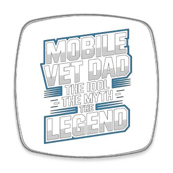 Mobile Vet Dad The Idol The Myth Veterinary Clinic - Square fridge magnet - white - Front
